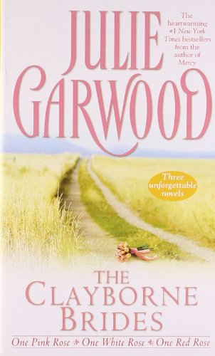 The Clayborne Brides: One Pink Rose / One White Rose / One Red Rose by Julie Garwood