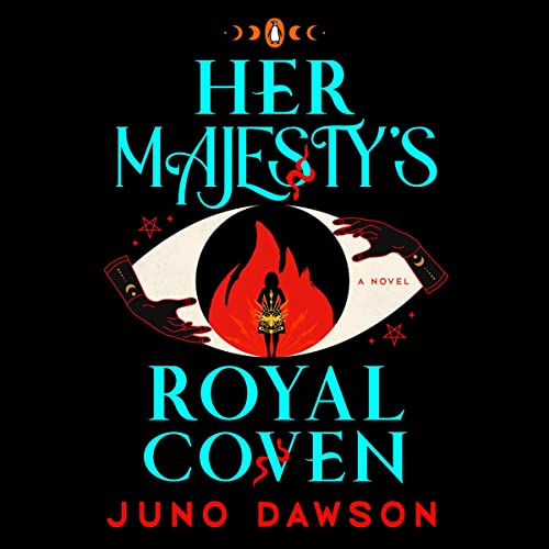 Her Majesty's Royal Coven: A Novel by Juno Dawson