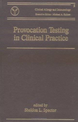Provocation Testing in Clinical Practice (Clinical Allergy and Immunology) by Sheldon Spector