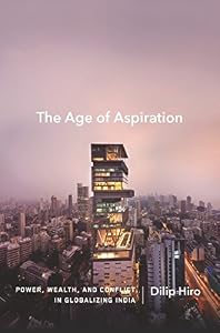 The Age of Aspiration: Power, Wealth, and Conflict in Globalizing India