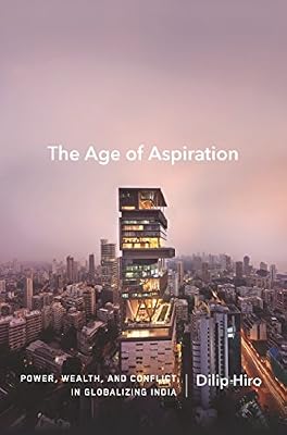 The Age of Aspiration: Power, Wealth, and Conflict in Globalizing India