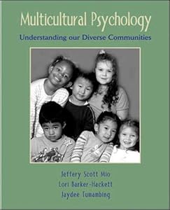 Multicultural Psychology: Understanding our Diverse Communities by Jeffery Mio