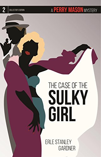 The Case of the Sulky Girl: A Perry Mason Mystery #2 by Erle Stanley Gardner