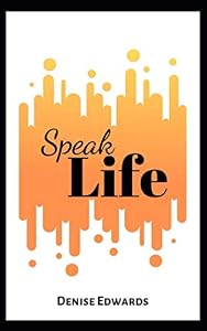 Speak Life by Denise Edwards