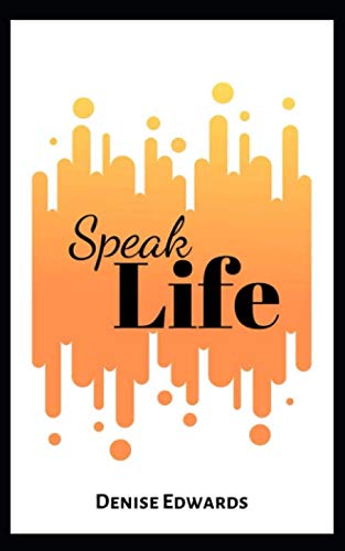 Speak Life by Denise Edwards