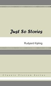 Just So Stories [with Biographical Introduction]