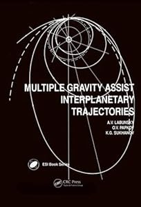 Multiple Gravity Assist Interplanetary Trajectories (Earth Space Institute Book Series) by OV Papkov