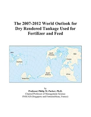 The 2007-2012 World Outlook for Dry Rendered Tankage Used for Fertilizer and Feed