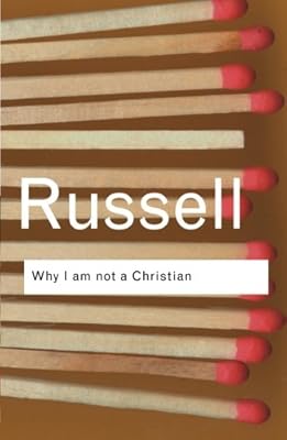 Why I am not a Christian: and Other Essays on Religion and Related Subjects