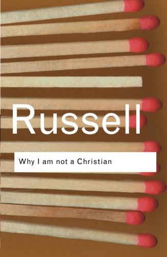 Why I am not a Christian: and Other Essays on Religion and Related Subjects by Bertrand Russell