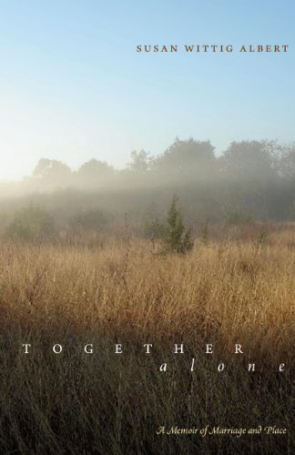 Together, Alone: A Memoir of Marriage and Place by Susan Wittig Albert