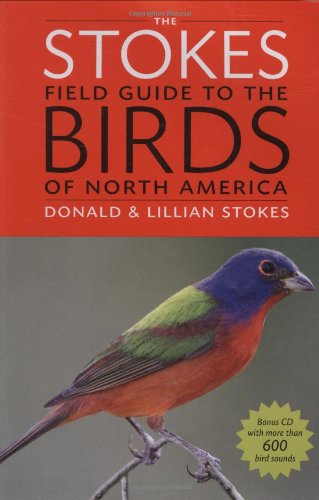 The Stokes Field Guide to the Birds of North America (Stokes Field Guides) by Donald Stokes