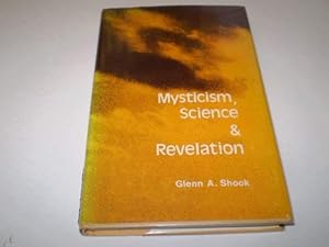 Mysticism, Science and Revelation by Glenn A. Shook
