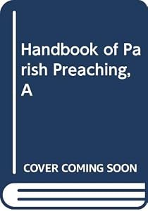 Handbook of Parish Preaching by Gordon W Ireson