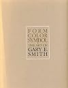 Form Color Symbol the Art of Gary E. Smith