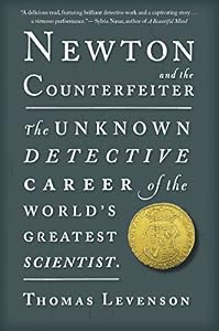 Newton and the Counterfeiter: The Unknown Detective Career of the World's Greatest Scientist