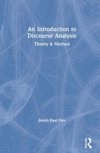 An Introduction to Discourse Analysis: Theory & Method by James Paul Gee