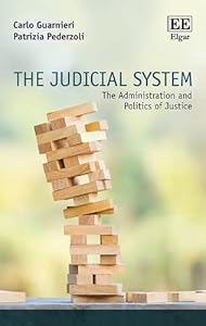 The Judicial System: The Administration and Politics of Justice by Carlo Guarnieri