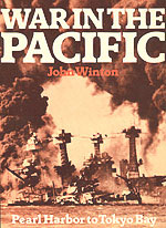 War in the Pacific: Pearl Harbor to Tokyo Bay by John Winton