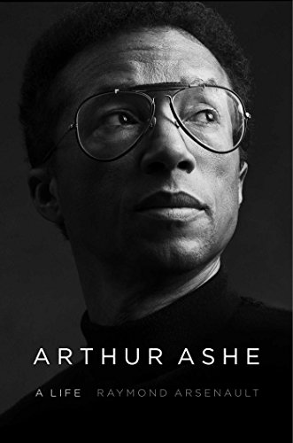 Arthur Ashe: A Life by RAYMOND ARSENAULT