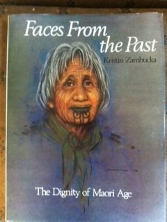Faces from the past;: The dignity of Maori age by Kristin Zambucka