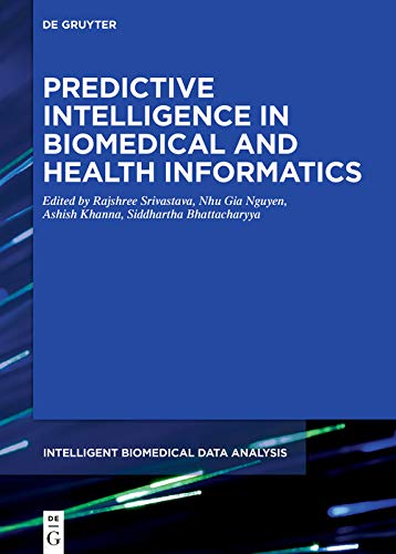 Predictive Intelligence in Biomedical and Health Informatics (Intelligent Biomedical Data Analysis Book 2) by Rajshree Srivastava