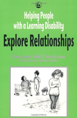 Helping People with a Learning Disability Explore Relationships: Characteristics, Diagnosis and Treatment within an Educational Setting by Eve Jackson