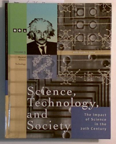 Science, Technology and Society: The Impact of Science Throughout History: the Impact of Science in the 20th Century - Volume 3: Physical Science & Technology (Volume 3) by Phillis Engelbert