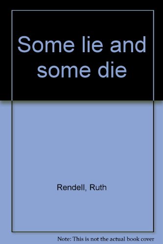 Some lie and some die by Ruth Rendell