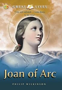 Joan of Arc (QED Great Lives) by Philip Wilkinson