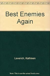 Best Enemies Again by Kathleen Leverich