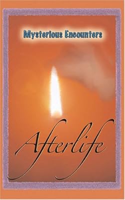The Afterlife (Mysterious Encounters)