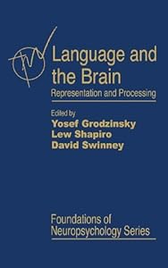 Language and the Brain: Representation and Processing (Foundations of Neuropsychology) by Yosef Grodzinsky