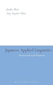 Japanese Applied Linguistics: Discourse and Social Perspectives by Junko Mori