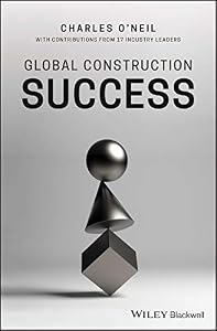 Global Construction Success by Charles O'Neil