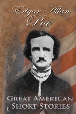 Edgar Allan Poe (Great American Short Stories) by Emily Hutchinson