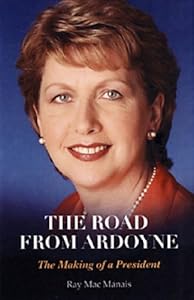 The Road from Ardoyne: The Making of a President by Ray Mac Manais