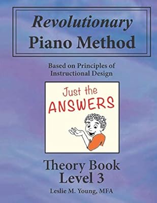 Revolutionary Piano Method: Theory Level 3 Answers: Based on Principles of Instructional Design