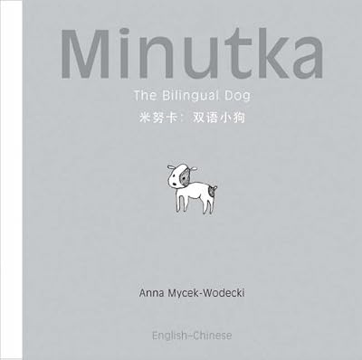Minutka: The Bilingual Dog (Chinese + Pinyin-English) (Minutka series)