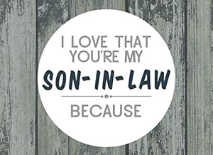 I Love That You're My Son-In-Law Because: Prompted Fill In The Blank Book (I Love You Because Book)