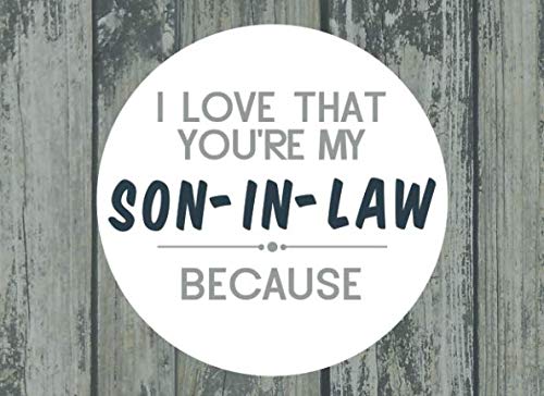 I Love That You're My Son-In-Law Because: Prompted Fill In The Blank Book (I Love You Because Book) by River Breeze Press