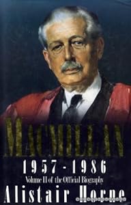 MacMillan 1957 - 1986 Volume II of the Official Biography
