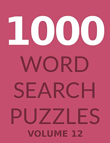 1000 WORD SEARCH PUZZLES: Word Search Book for Adults, Vol 12 by Rachel Light