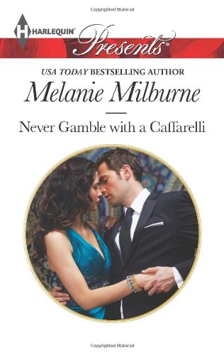 Never Gamble with a Caffarelli by Melanie Milburne
