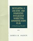 Developing a Creative and Innovative Integrated Marketing Communication Plan 1st Edition ( Paperback ) by Ogden, James R. pulished by Prentice Hall