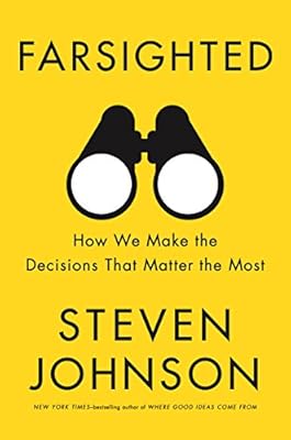 Farsighted: How We Make the Decisions That Matter the Most