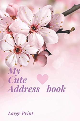 My Cute Address Book Large Print: Friends & Family birthdays With names and addresses & phone numbers and More ; with beautiful designs & Glossy ... , Seniors & Mom & women & men (Design No 1 ) by Rose Lina Happy Taak Books