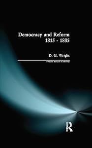 Democracy and Reform 1815 - 1885 (Seminar Studies) by D. G. Wright