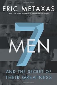 Seven Men: And the Secret of Their Greatness