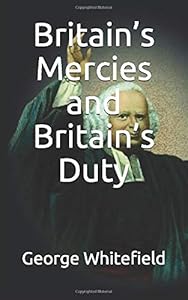 Britain’s Mercies and Britain’s Duty by George Whitefield
